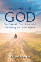 book cover for The Mysteries of God, the Origin We Don't Know, the Eternity We Should Believe