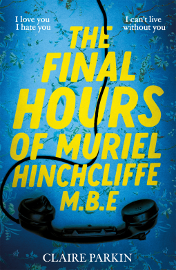 book cover for The Final Hours of Muriel Hinchcliffe