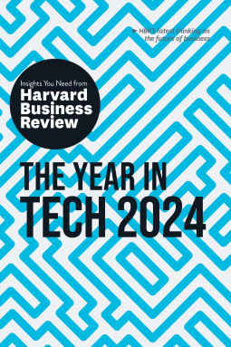 book cover for The Year in Tech, 2024: The Insights You Need from Harvard Business Review