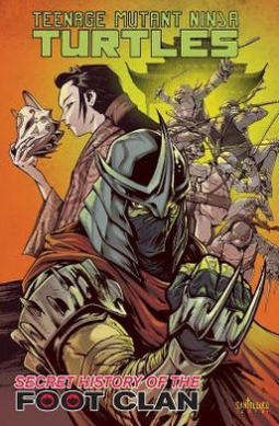 book cover for Teenage Mutant Ninja Turtles: Secret History of the Foot Clan