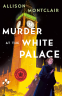 Cover Image: Murder at the White Palace