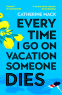 Cover Image: Every Time I Go on Vacation, Someone Dies