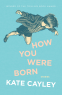 Cover Image: How You Were Born