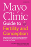 Cover Image: Mayo Clinic Guide to Fertility and Conception, 2nd Edition