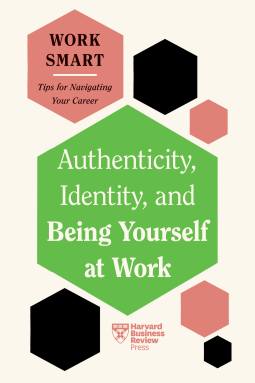 book cover for Authenticity, Identity, and Being Yourself at Work (HBR Work Smart Series)