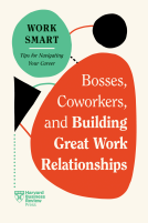 book cover for Bosses, Coworkers, and Building Great Work Relationships (HBR Work Smart Series)