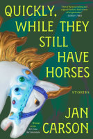 book cover for Quickly, While They Still Have Horses