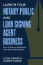 Cover Image: Launch Your Notary Public and Loan Signing Agent Business: Earn Six Figures Working on Your Terms and Schedule