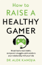 Cover Image: How to Raise a Healthy Gamer