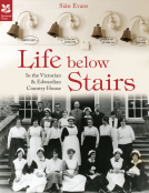 book cover for Life Below Stairs – in the Victorian and Edwardian Country House