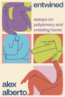 book cover for Entwined: Essays on Polyamory and Creating Home