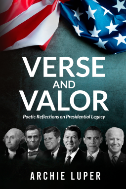 book cover for Verse and Valor: Poetic Reflections on Presidential Legacy