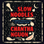 Cover Image: Slow Noodles