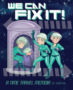 book cover for We Can Fix It: A Time Travel Memoir
