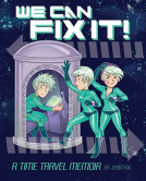 book cover for We Can Fix It: A Time Travel Memoir