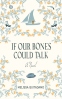 Cover Image: If Our Bones Could Talk