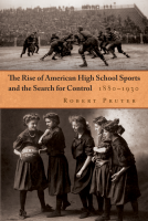 book cover for The Rise of American High School Sports and the Search For Control, 1880-1930