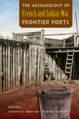 book cover for The Archaeology of French and Indian War Frontier Forts