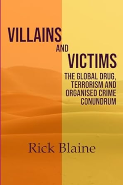 book cover for Villains and Victims.: The Global Drug, Terrorism and Organised Crime Conundrum