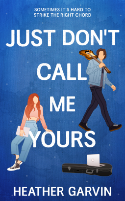 book cover for Just Don't Call Me Yours