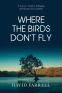 Cover Image: Where The Birds Don't Fly