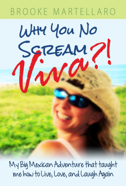 book cover for Why You No Scream Viva?! My Big Mexican Adventure that Taught Me How to Live, Love, and Laugh Again.