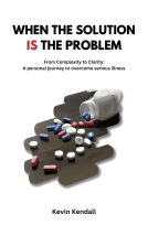 book cover for When The Solution Is The Problem: From complexity to clarity