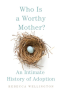 Cover Image: Who Is a Worthy Mother