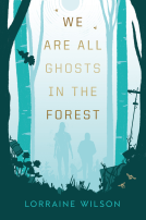 book cover for We Are All Ghosts in the Forest