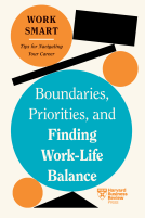book cover for Boundaries, Priorities, and Finding Work-Life Balance (HBR Work Smart Series)