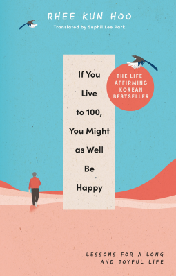 book cover for If You Live To 100, You Might As Well Be Happy