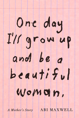 book cover for One Day I'll Grow Up and Be a Beautiful Woman