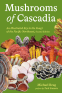 Cover Image: Mushrooms of Cascadia, Second Edition