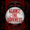 Cover Image: Against the Darkness