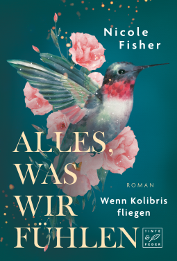Buchcover für Alles, was wir fühlen (Wenn Kolibris fliegen, Band 1)