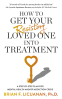 Cover Image: How to Get Your Resisting Loved One into Treatment