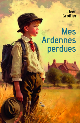 Couverture du livre pour Mes Ardennes perdues