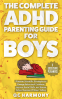 Cover Image: The Complete ADHD Parenting Guide for Boys