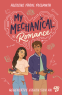Cover: My Mechanical Romance – Gegensätze ziehen sich an (Von Olivie Blake, der Bestseller-Autorin von The Atlas Six)