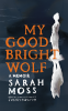 Cover Image: My Good Bright Wolf