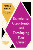 book cover for Experience, Opportunity, and Developing Your Career (HBR Work Smart Series)