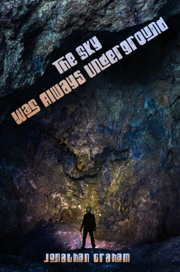book cover for The Sky Was Always Underground