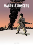 Couverture du livre pour Mahar, le lionceau ou l'enfance perdue des jeunes soldats de Daech