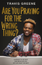 Cover Image: Are You Praying for the Wrong Thing?