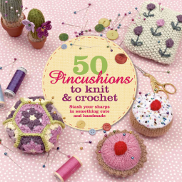 book cover for 50 Pincushions to Knit & Crochet