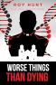 Cover Image: Worse Things Than Dying--A Fr John Winter Novel