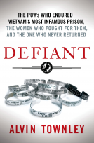 book cover for Defiant: The POWs Who Endured Vietnam's Most Infamous Prison, the Women Who Fought for Them, and the One Who Never Returned