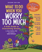 book cover for What to Do When You Worry Too Much, 2nd Edition