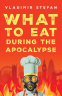 Cover Image: What to Eat During the Apocalypse
