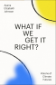Cover Image: What If We Get It Right?